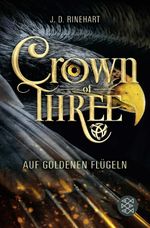 Crown of Three – Auf goldenen Flügeln Cover des Buches Crown of Three – Auf goldenen Flügeln (ISBN: 9783733501525)