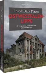 Lost & Dark Places Ostwestfalen-Lippe Cover des Buches Lost & Dark Places Ostwestfalen-Lippe (ISBN: 9783734325403)