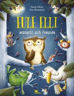 Eule Elli wünscht sich Freunde Cover des Buches Eule Elli wünscht sich Freunde (ISBN: 9783734820571)