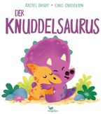 Der Knuddelsaurus Cover des Buches Der Knuddelsaurus (ISBN: 9783734821394)