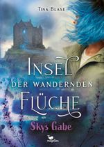 Insel der wandernden Flüche - Skys Gabe Cover des Buches Insel der wandernden Flüche - Skys Gabe (ISBN: 9783734850745)