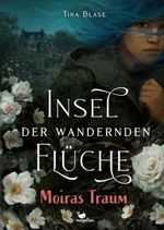 Insel der wandernden Flüche - Moiras Traum Cover des Buches Insel der wandernden Flüche - Moiras Traum (ISBN: 9783734850752)
