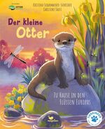 Der kleine Otter - Zu Hause in den Flüssen Europas Cover des Buches Der kleine Otter - Zu Hause in den Flüssen Europas (ISBN: 9783734860775)