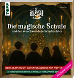 24 DAYS ESCAPE – Der Escape Room Adventskalender für Potter-Fans: Der verschwundene Schulmeister Cover des Buches 24 DAYS ESCAPE – Der Escape Room Adventskalender für Potter-Fans: Der verschwundene Schulmeister (ISBN: 9783735854841)