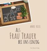 Als Frau Trauer bei uns einzog Cover des Buches Als Frau Trauer bei uns einzog (ISBN: 9783736502833)