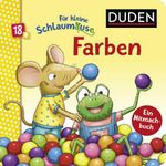 Duden 18+: Für kleine Schlaumäuse: Farben (Lustiges Mitmach-Buch für die Kleinsten) Cover des Buches Duden 18+: Für kleine Schlaumäuse: Farben (Lustiges Mitmach-Buch für die Kleinsten) (ISBN: 9783737336260)