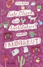 Liebe Olivia, wie buchstabiert man Freundschaft? Cover des Buches Liebe Olivia, wie buchstabiert man Freundschaft? (ISBN: 9783737342070)
