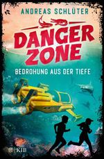 Dangerzone – Bedrohung aus der Tiefe Cover des Buches Dangerzone – Bedrohung aus der Tiefe (ISBN: 9783737342872)