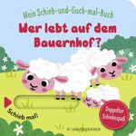 Mein Schieb & Guck-mal-Buch: Wer lebt auf dem Bauernhof? Cover des Buches Mein Schieb & Guck-mal-Buch: Wer lebt auf dem Bauernhof? (ISBN: 9783737359122)