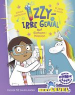 Izzy – irre genial: Auf Einhorn-Mission Cover des Buches Izzy – irre genial: Auf Einhorn-Mission (ISBN: 9783737374231)
