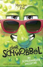 Der Schwobbel in schleimiger Mission Cover des Buches Der Schwobbel in schleimiger Mission (ISBN: 9783737376037)