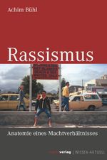 Rassismus: Anatomie eine Machtverhältnisses (WISSEN AKTUELL) Cover des Buches Rassismus: Anatomie eine Machtverhältnisses (WISSEN AKTUELL) (ISBN: 9783737410342)