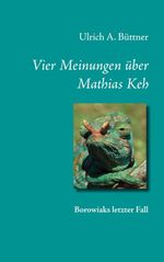 Vier Meinungen über Mathias Keh Cover des Buches Vier Meinungen über Mathias Keh (ISBN: 9783740772802)