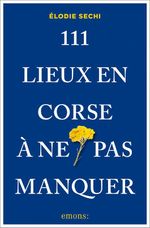 111 Lieux en Corse à ne pas manquer Cover des Buches 111 Lieux en Corse à ne pas manquer (ISBN: 9783740824693)