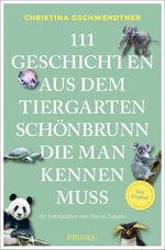 111 Geschichten aus dem Tiergarten Schönbrunn, die man kennen muss Cover des Buches 111 Geschichten aus dem Tiergarten Schönbrunn, die man kennen muss (ISBN: 9783740826031)
