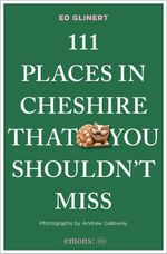 111 Places in Cheshire That You Shouldn't Miss Cover des Buches 111 Places in Cheshire That You Shouldn't Miss (ISBN: 9783740828943)