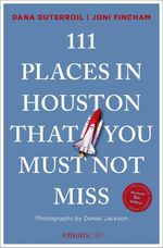 111 Places in Houston That You Must Not Miss Cover des Buches 111 Places in Houston That You Must Not Miss (ISBN: 9783740829377)