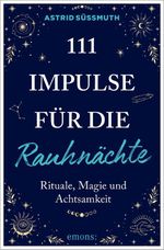 111 Impulse für die Rauhnächte Cover des Buches 111 Impulse für die Rauhnächte (ISBN: 9783740829582)