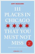 111 Places in Chicago That You Must Not Miss Cover des Buches 111 Places in Chicago That You Must Not Miss (ISBN: 9783740830045)