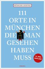 111 Orte in München, die man gesehen haben muss, Band 1 Cover des Buches 111 Orte in München, die man gesehen haben muss, Band 1 (ISBN: 9783740830243)