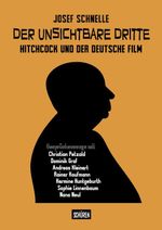 Der unsichtbare Dritte - Hitchcock und der deutsche Film Cover des Buches Der unsichtbare Dritte - Hitchcock und der deutsche Film (ISBN: 9783741004469)