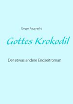Gottes Krokodil Cover des Buches Gottes Krokodil (ISBN: 9783741225871)