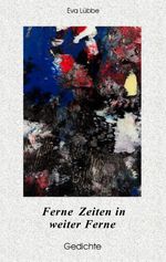 Ferne Zeiten in weiter Ferne Cover des Buches Ferne Zeiten in weiter Ferne (ISBN: 9783741256387)