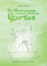 Die Wichtelmanns wohnen jetzt im Garten Cover des Buches Die Wichtelmanns wohnen jetzt im Garten (ISBN: 9783741293535)