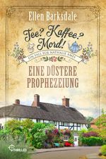 Tee? Kaffee? Mord! Eine düstere Prophezeiung Cover des Buches Tee? Kaffee? Mord! Eine düstere Prophezeiung (ISBN: 9783741305344)