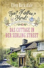 Tee? Kaffee? Mord! Das Cottage in der Serling Street Cover des Buches Tee? Kaffee? Mord! Das Cottage in der Serling Street (ISBN: 9783741305481)