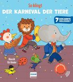 So klingt Der Karneval der Tiere - Klassik für Kinder Cover des Buches So klingt Der Karneval der Tiere - Klassik für Kinder (ISBN: 9783741529115)