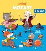So klingt Mozart - Klassik für Kinder Cover des Buches So klingt Mozart - Klassik für Kinder (ISBN: 9783741529177)