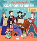 So klingt die Musik großer Komponistinnen - Klassik für Kinder Cover des Buches So klingt die Musik großer Komponistinnen - Klassik für Kinder (ISBN: 9783741529689)