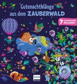 Gutenachtklänge aus dem Zauberwald Cover des Buches Gutenachtklänge aus dem Zauberwald (ISBN: 9783741529696)