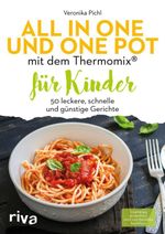 All in one und One Pot mit dem Thermomix® für Kinder Cover des Buches All in one und One Pot mit dem Thermomix® für Kinder (ISBN: 9783742309563)