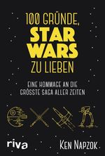 100 Gründe, Star Wars zu lieben Cover des Buches 100 Gründe, Star Wars zu lieben (ISBN: 9783742311962)