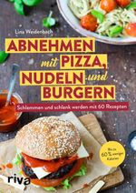 Abnehmen mit Pizza, Nudeln und Burgern Cover des Buches Abnehmen mit Pizza, Nudeln und Burgern (ISBN: 9783742312464)