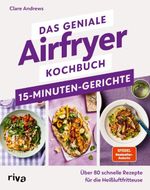 Das geniale Airfryer-Kochbuch – 15-Minuten-Gerichte Cover des Buches Das geniale Airfryer-Kochbuch – 15-Minuten-Gerichte (ISBN: 9783742314239)