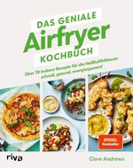 Das geniale Airfryer-Kochbuch Cover des Buches Das geniale Airfryer-Kochbuch (ISBN: 9783742325617)