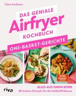 Das geniale Airfryer-Kochbuch: One-Basket-Gerichte Cover des Buches Das geniale Airfryer-Kochbuch: One-Basket-Gerichte (ISBN: 9783742328779)