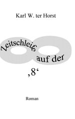 Zeitschleife auf der '8' Cover des Buches Zeitschleife auf der '8' (ISBN: 9783743114128)