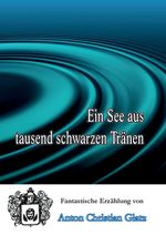 Ein See aus tausend schwarzen Tränen Cover des Buches Ein See aus tausend schwarzen Tränen (ISBN: 9783743180239)