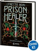 Prison Healer (Band 2) - Die Schattenrebellin Cover des Buches Prison Healer (Band 2) - Die Schattenrebellin (ISBN: 9783743212053)