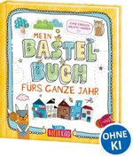 Mein Bastelbuch fürs ganze Jahr Cover des Buches Mein Bastelbuch fürs ganze Jahr (ISBN: 9783743218291)