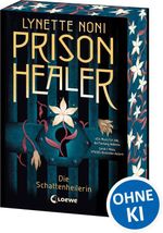 Prison Healer (Band 1) - Die Schattenheilerin Cover des Buches Prison Healer (Band 1) - Die Schattenheilerin (ISBN: 9783743225787)