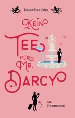 Kein Tee für Mr. Darcy Cover des Buches Kein Tee für Mr. Darcy (ISBN: 9783744871945)