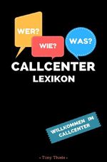 Callcenter Lexikon Cover des Buches Callcenter Lexikon (ISBN: 9783745040487)