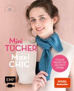 Mini-Tücher – Maxi-Chic | Stricken mit @maschenfein Cover des Buches Mini-Tücher – Maxi-Chic | Stricken mit @maschenfein (ISBN: 9783745926958)