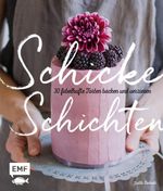 Schicke Schichten – Fabelhafte Torten backen und verzieren Cover des Buches Schicke Schichten – Fabelhafte Torten backen und verzieren (ISBN: 9783745928624)