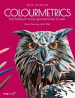 Colourmetrics – Das Malbuch voller geometrischer Formen Cover des Buches Colourmetrics – Das Malbuch voller geometrischer Formen (ISBN: 9783747407462)